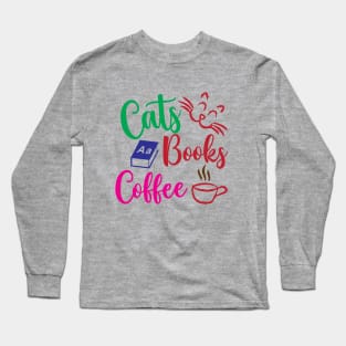 Cats Books And Coffee Long Sleeve T-Shirt